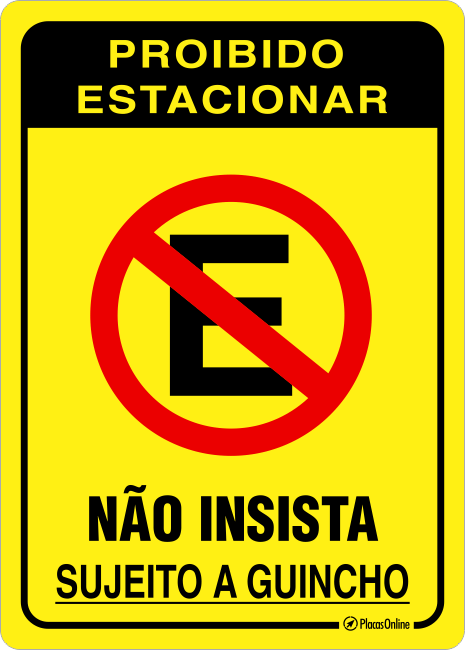 Placa Proibido Estacionar Não Insista Sujeito A Guincho Placasonline 