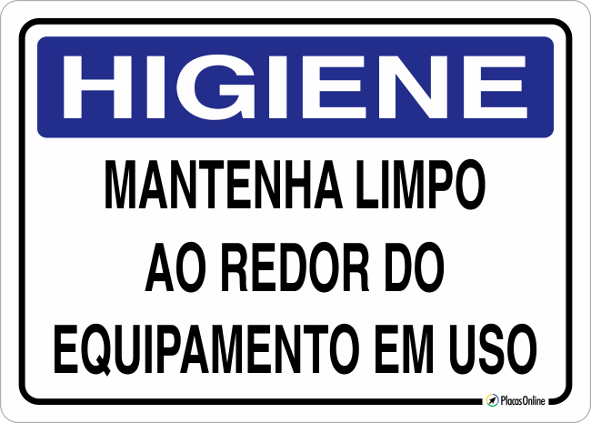 Placa HIGIENE Mantenha Limpo Ao Redor Do Equipamento Em Uso PlacasOnline